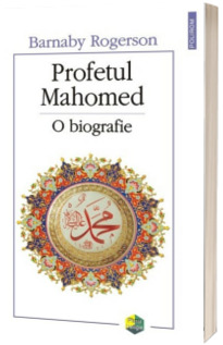 Profetul Mahomed. O biografie - Traducere de Alexandru Racu