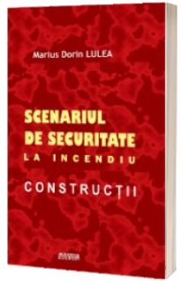 Proiectarea constructiilor. Scenariul de securitate la incendiu. Constructii