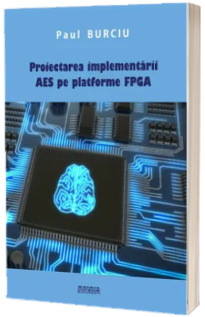 Proiectarea implementarii AES pe platforme FPGA