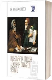 Prolegomene la o filosofie a existentei cunoasterii si stiintei