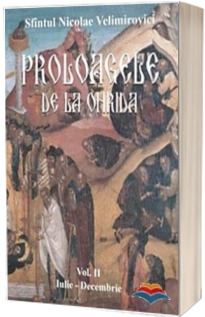 Proloagele de la Ohrida. Vol. 2: Iulie-Decembrie