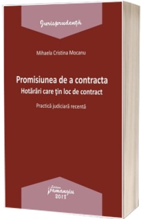 Promisiunea de a contracta. Hotarari care tin loc de contract Promisiunea de a contracta. Hotarari care tin loc de contract