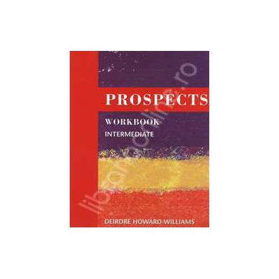 Prospects workbook intermediate. Caiet de limba engleza pentru clasa a IX-a