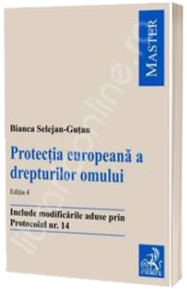 Protectia europeana a drepturilor omului Protectia europeana a drepturilor omului