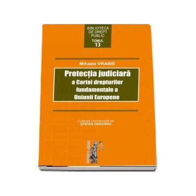 Protectia juridica a Cartei drepturilor fundamentale a Uniunii Europene - Mihaela Vrabie