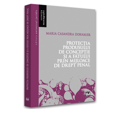Protectia produsului de conceptie si a fatului prin mijloace de drept penal