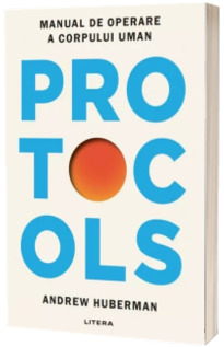 Protocols. Manual de utilizare a corpului uman