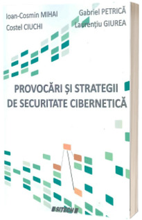 Provocari si strategii de securitate cibernetica - Ioan Cosmin Mihai