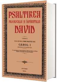 Psaltirea lui David. Editia din 1913 ingrijita de Carol I