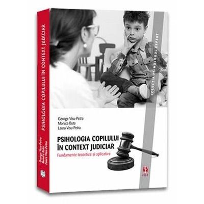 Psihologia copilului in context judiciar. Colectia Psihologul expert
