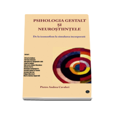 Psihologia gestalt si neurostiintele. De la izomorfism la simularea incorporata - Pietro Andrea Cavaleri