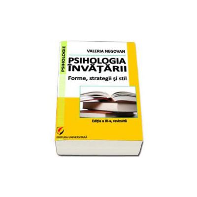 Psihologia invatarii. Forme, strategii si stil (editia a III-a, revizuita)