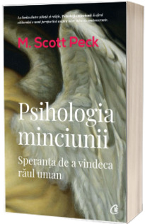 Psihologia minciunii. Speranta de a vindeca raul uman