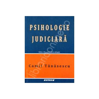 Psihologie Judiciara. Editia a III-a, revazuta si adaugita