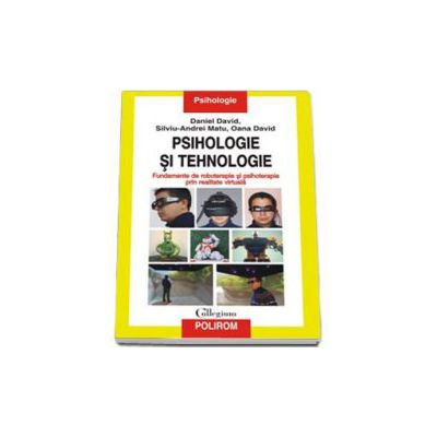 Psihologie si tehnologie. Fundamente de roboterapie si psihoterapie prin realitate virtuala