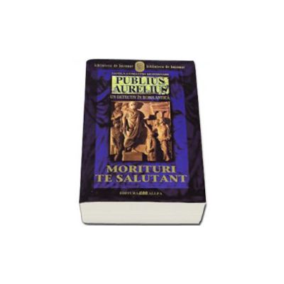 Publius Aurelius. Un detectiv in Roma antica. Vol. 2: Morituri te salutant