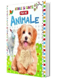 Pui de animale. Atinge si simte Pui de animale. Atinge si simte