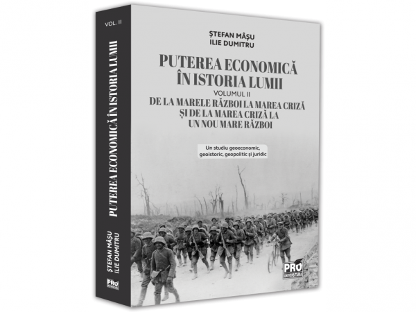 Puterea economica in istoria lumii. De la marele Razboi la Marea Criza si de la Marea Criza la un nou Mare Razboi. Volumul II