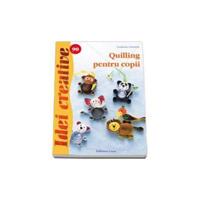 Quilling pentru copii ( Idei creative 90)