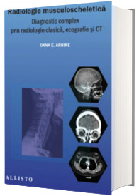 Radiologie musculo-scheletica, diagnostic complex prin radiologie clasica, ecografie si CT