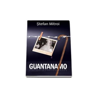 Guantanamo - Stefan Mitroi