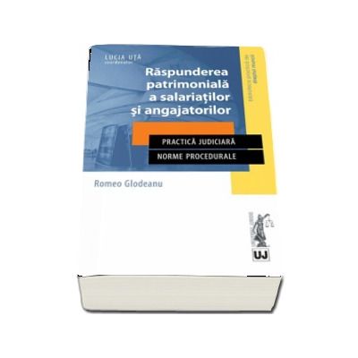Raspunderea patrimoniala a salariatilor si angajatorilor - Lucia Uta