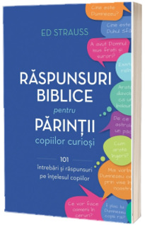 Raspunsuri biblice pentru parintii copiilor curiosi