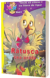 Ratusca cea urata. Invat sa citesc cu litere de tipar, nivel 0