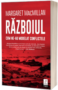 Razboiul. Cum ne-au modelat conflictele