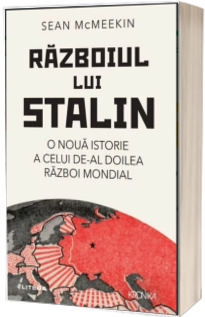 Razboiul lui Stalin. O noua istorie a celui de-al doilea razboi mondial