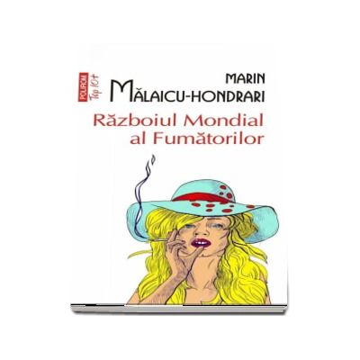 Razboiul Mondial al Fumatorilor - Marin Malaicu-Hondrari (Editie Top 10)
