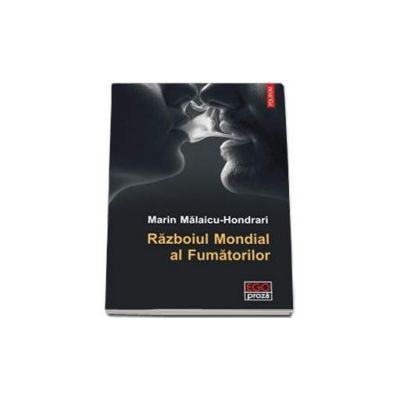Razboiul Mondial al Fumatorilor -Marin Malaicu-Hondrari