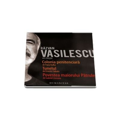 Razvan Vasilescu va citeste, Colonia penitenciara, Tunelul si Povestea maiorului Patrulescu. Audiobook