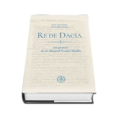 Re de Dacia. Un proiect de la sfarsitul Evului Mediu