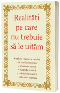 Realitati pe care nu trebuie sa le uitam