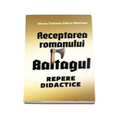 Receptarea romanului Baltagul - Repere didactice