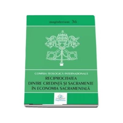 Reciprocitatea dintre credinta si sacramente in economia sacramentala