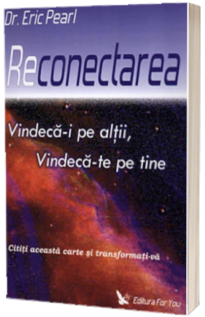 Reconectarea. Vindeca-i pe altii, Vindeca-te pe tine