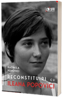 Reconstituiri cu Ileana Popovici