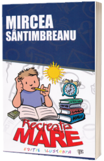 Recreatia mare - Mircea Santimbreanu