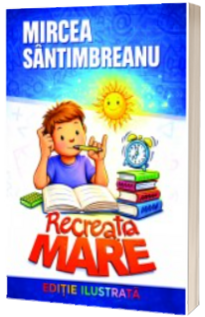 Recreatia mare - Mircea Santimbreanu