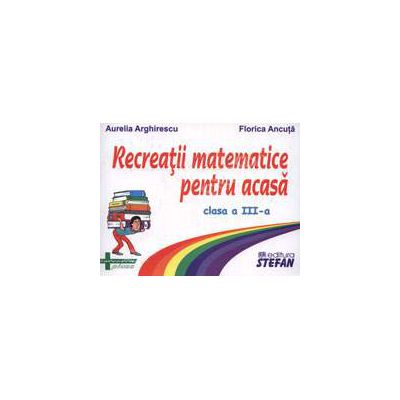 Recreatii matematice pentru acasa clasa a III-a