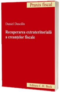 Recuperarea extrateritoriala a creantelor fiscale