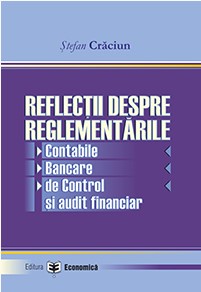 Reflectii despre reglementarile contabile, bancare, de control si audit financiar