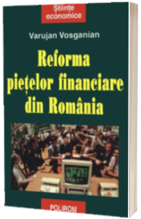 Reforma pietelor financiare din Romania Reforma pietelor financiare din Romania
