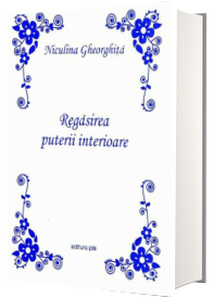 Regasirea puterii interioare - Niculina Gheorghita (Stare: noua, cu defecte la cotor)