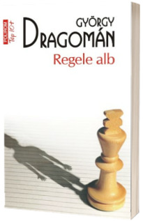 Regele alb - Gyorgy Dragoman (Top 10)