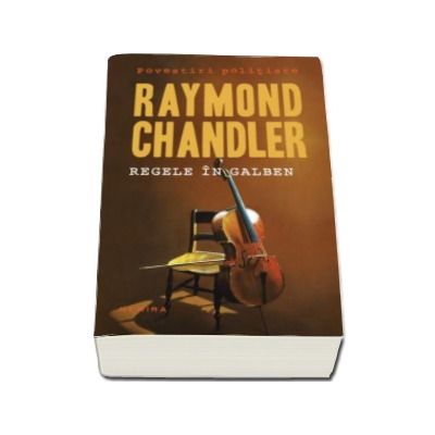 Regele in galben - Raymond Chandler