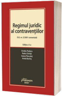Regimul juridic al contraventiilor. O.G. nr. 2/2001 comentata. Editia a 5-a
