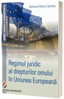 Regimul juridic al drepturilor omului in Uniunea Europeana